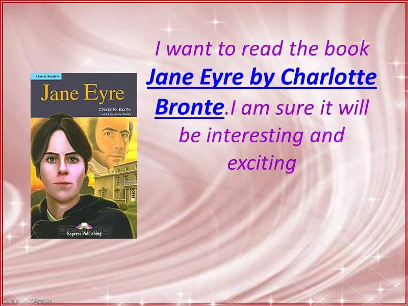 I want to read the book Jane Eyre by Charlotte Bronte.I am sure it